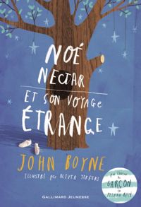 Couverture du livre Noé Nectar et son voyage étrange - John Boyne