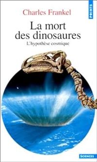 Charles Frankel - La mort des dinosaures 