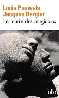 Couverture du livre Le matin des magiciens - Louis Pauwels - Jacques Bergier