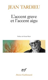 Jean Tardieu - L'accent grave et l'accent aigu: Poèmes 1976-1983