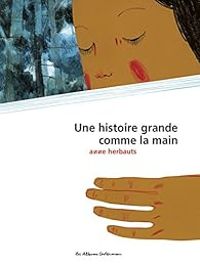 Couverture du livre Une histoire grande comme la main - Anne Herbauts