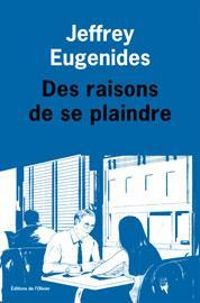 Jeffrey Eugenides - Des raisons de se plaindre