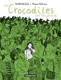 Juliette Boutant - Thomas Mathieu - Les crocodiles sont toujours là