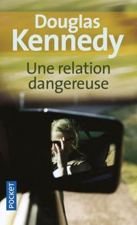 Couverture du livre Une relation dangereuse - Douglas Kennedy