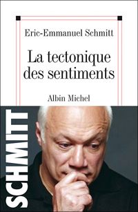 Éric-emmanuel Schmitt - La Tectonique des sentiments