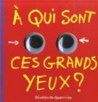 Couverture du livre À qui sont ces grands yeux ? - Benedicte Guettier