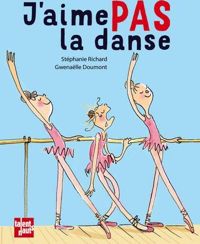 Stéphanie Richard - Gwenaëlle Doumont(Illustrations) - J'aime pas la danse