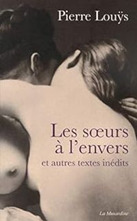 Couverture du livre Les soeurs à l'envers et autres textes inédits - Pierre Lous