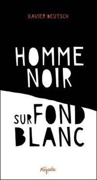 Xavier Deutsch - Homme noir sur fond blanc