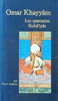 Omar Khayyam - Les Rubâ'iyât