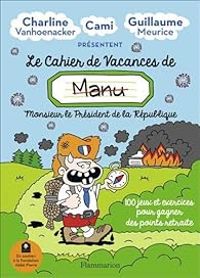 Charline Vanhoenacker - Guillaume Meurice - Le cahier de vacances de  Monsieur le président de la république