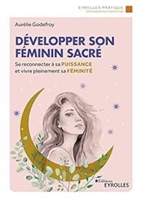 Aurelie Godefroy - Développer son féminin sacré