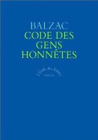 Honore De Balzac - Code des gens honnêtes ou L'art de ne pas être dupe des fripons