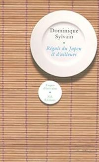 Couverture du livre Régals du Japon et d'ailleurs - Dominique Sylvain