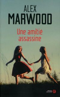 Alex Marwood - Une amitié assassine