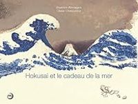 Olivier Charpentier - Hokusai et le cadeau de la mer