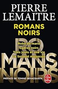 Couverture du livre Romans noirs - Pierre Lemaitre