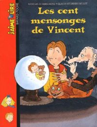 Couverture du livre Les cent mensonges de Vincent - Nicolas De Hirsching - Guillaume Plantevin