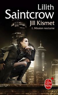 Lilith Saintcrow - Mission nocturne (Jill Kismet