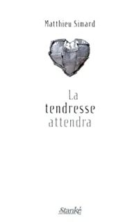 Couverture du livre La tendresse attendra - Matthieu Simard