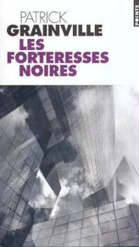 Patrick Grainville - Les forteresses noires