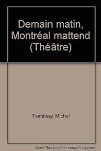 Couverture du livre Demain matin Montréal m'attend - Michel Tremblay