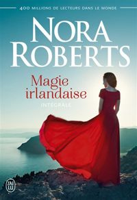 Nora Roberts - Magie irlandaise, Intégrale :