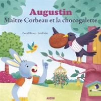 Couverture du livre Augustin, maître Corbeau et la chocogalette - Pascal Brissy