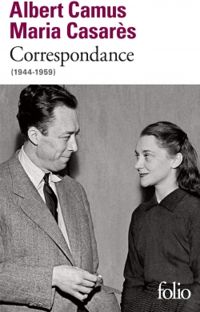 Albert Camus - Maria Casares - Correspondance (1944-1959) 