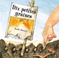 Couverture du livre DIX PETITES GRAINES - A partir de 3 ans - Ruth Brown