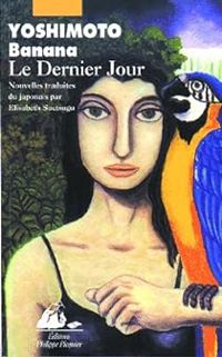 Banana Yoshimoto - Le dernier jour