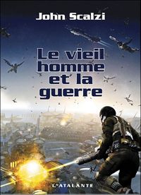 John Scalzi - Le vieil homme et la guerre