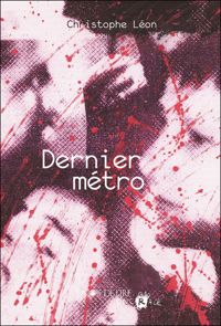 Couverture du livre Dernier métro - Christophe Leon