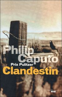 Philip Caputo - Clandestin