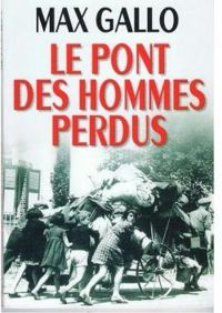 Couverture du livre Le pont des hommes perdus - Max Gallo