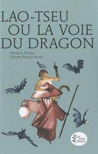 Miriam Henke - Lao-Tseu ou la voie du dragon