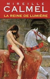 Mireille Calmel - La Reine de lumière - Intégrale