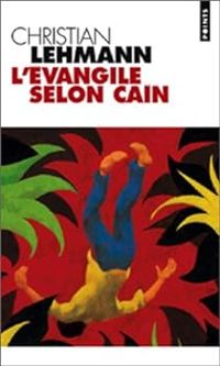 Christian Lehmann - L'évangile selon Caïn