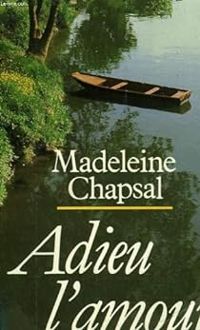 Madeleine Chapsal - Adieu l'amour