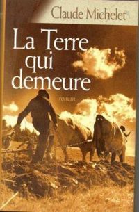 Claude Michelet - La Terre qui demeure