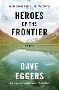 Dave Eggers - Les héros de la Frontière