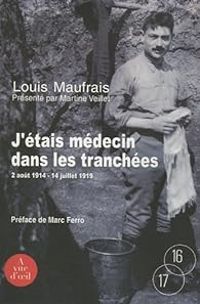 Couverture du livre J'étais médecin dans les tranchées  - Louis Maufrais