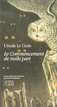 Couverture du livre Le commencement de nulle part - Ursula K Le Guin