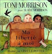 Toni Morrison - Slade Morrison - Ma liberté à moi