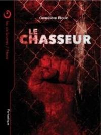 Couverture du livre Le Chasseur - Genevieve Blouin