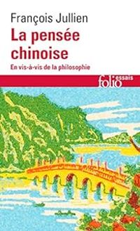 Francois Jullien - La pensée chinoise