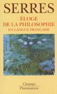 Michel Serres - Eloge de la philosophie en langue française