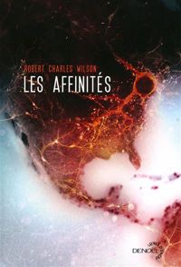 Couverture du livre Les Affinités - Robert Charles Wilson