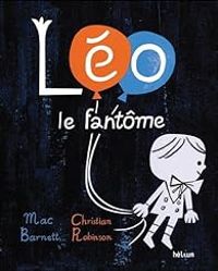 Mac Barnett - Léo le fantôme