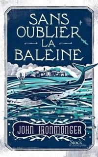 John Ironmonger - Sans oublier la baleine